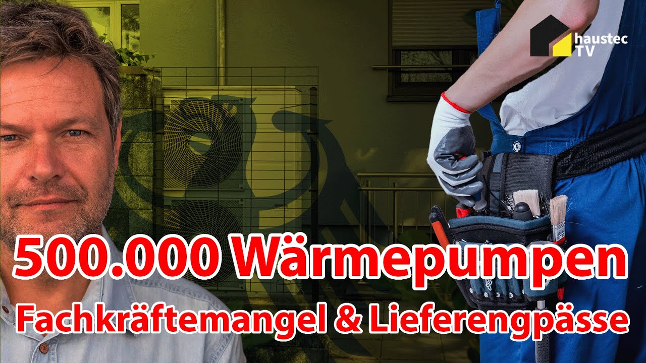 500.000 Wärmepumpen - Lieferengpässe und Fachkräftemangel