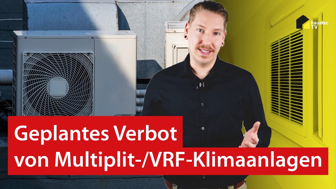 Geplantes Verbot von Multisplit-/VRF-Klimaanlagen | haustec NEWS